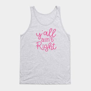 Y'all Ain't Right Southern Country Funny Tank Top